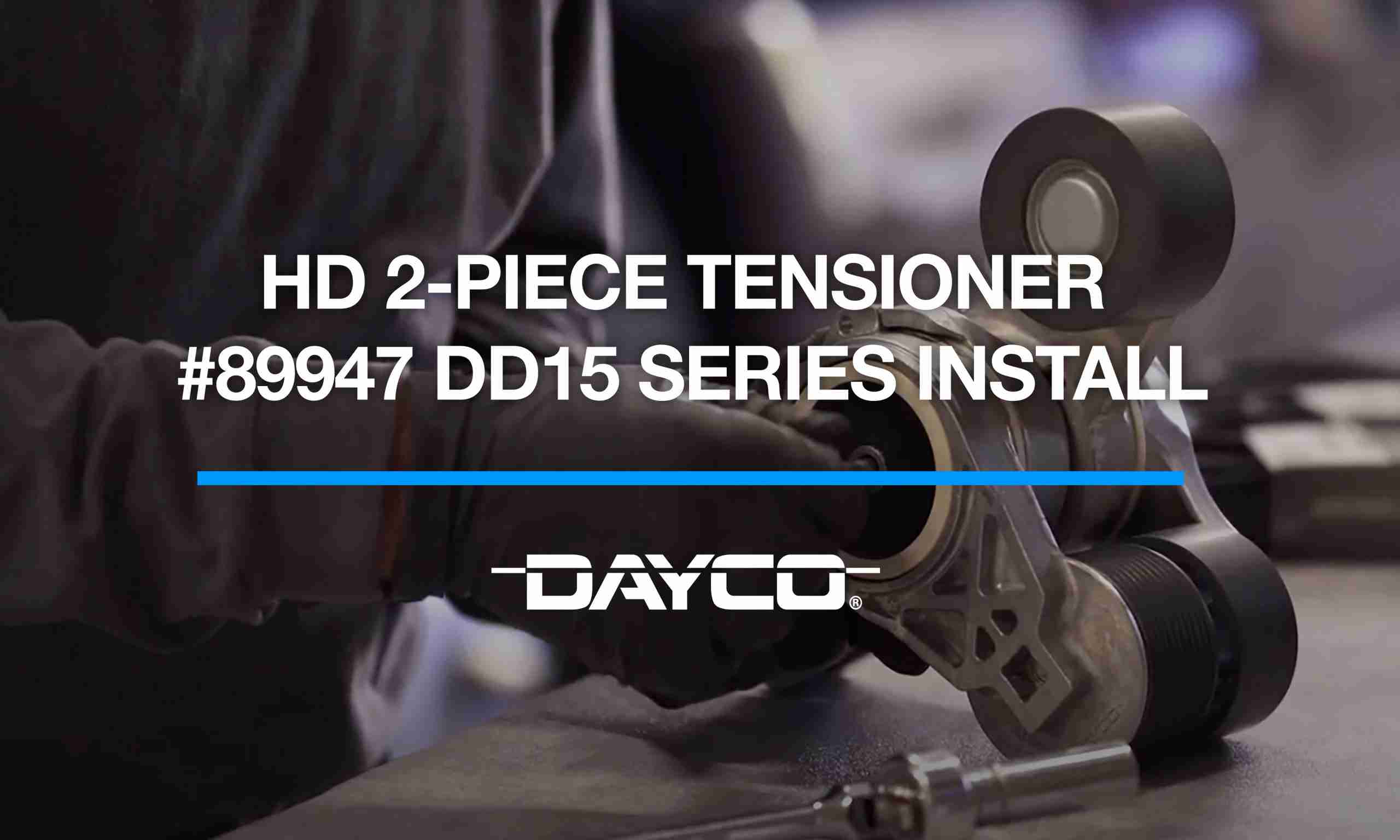 HD TwoPiece Tensioner 89947 DD15 Series Install Dayco Aftermarket